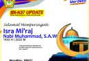 Selamat Memperingati Isra Mi’raj; Nabi Muhammad S.A.W. 1443 H/2022 M